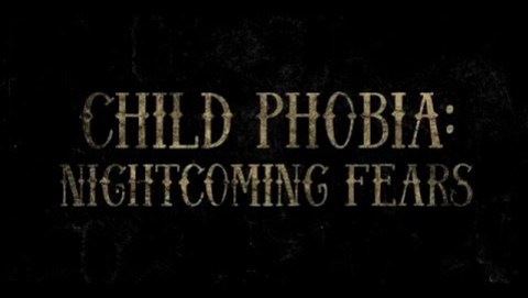 Child Phobia: Nightcoming Fears Official Trailer