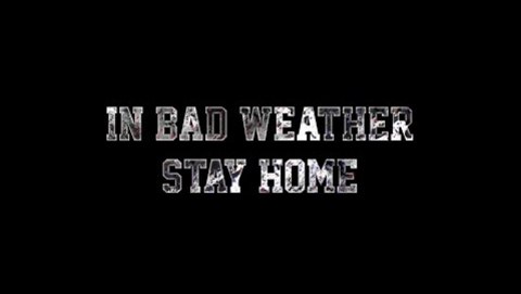 Ridge - In bad weather stay home Trailer