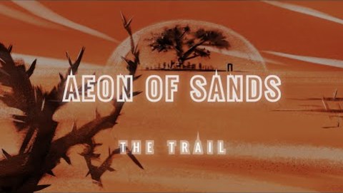 Aeon of Sands – The Trail | Release Trailer | PC & MAC & Linux