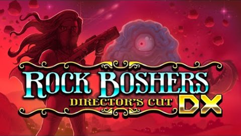 ROCK BOSHERS DX: DIRECTOR'S CUT - PS4 PSVita Steam