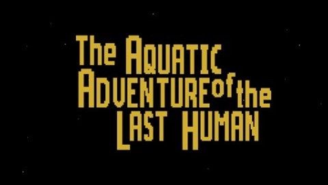 The Aquatic Adventure of the Last Human - Trailer #2