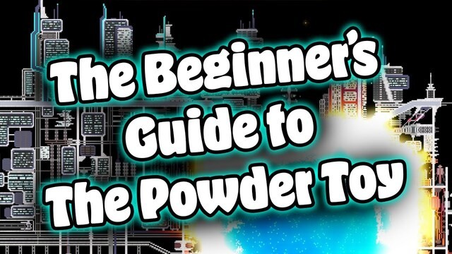 The Beginner's Guide to The Powder Toy!