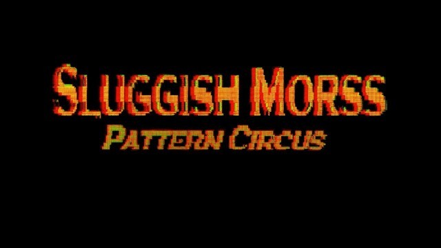 Sluggish Morss: Pattern Circus