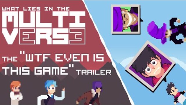 What Lies in the Multiverse - The "WTF Even is this Game?" Trailer (PC, PS4/5, Xbox + Switch)