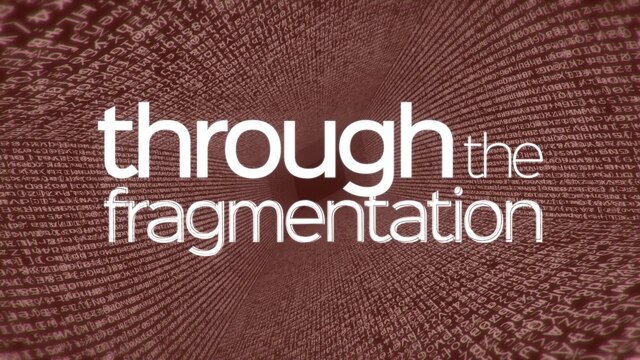 Through The Fragmentation - Trailer